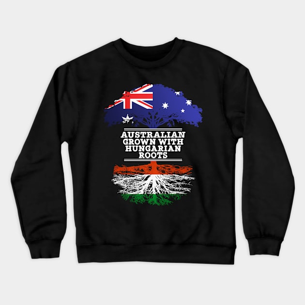 Australian Grown With Hungarian Roots - Gift for Hungarian With Roots From Hungary Crewneck Sweatshirt by Country Flags